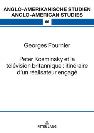 Carte Peter Kosminsky Et La Television Britannique: Itineraire d'Un Realisateur Engage Georges Fournier