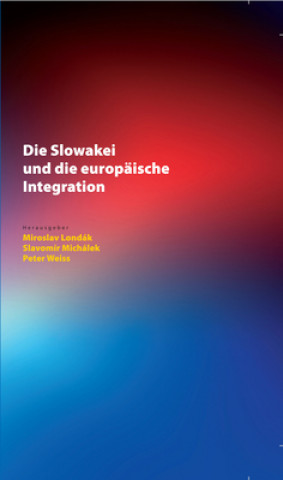 Kniha Slowakei Und Die Europaische Integration Miroslav Londák