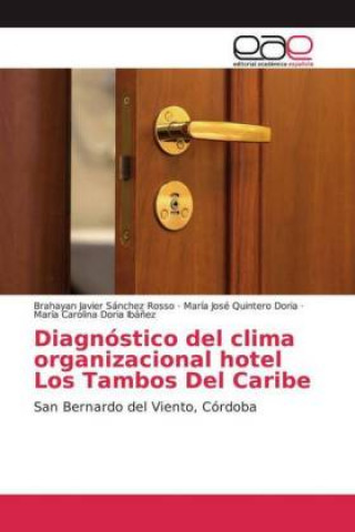 Könyv Diagnóstico del clima organizacional hotel Los Tambos Del Caribe Brahayan Javier Sánchez Rosso