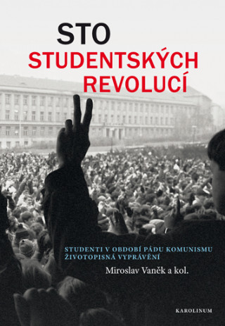 Книга Sto studentských revolucí Miroslav Vaněk