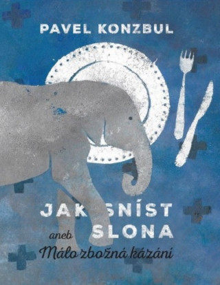 Knjiga Jak sníst slona Pavel Konzbul