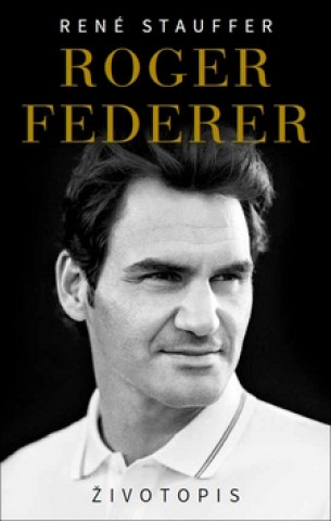 Book Roger Federer Životopis René Stauffer