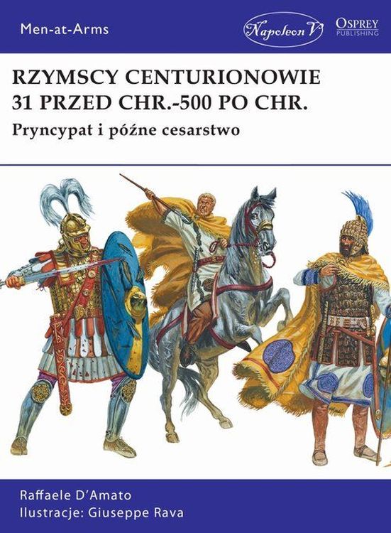 Carte Rzymscy centurionowie 31 przed Chr.-500 po Chr. Raffaele D’Amato