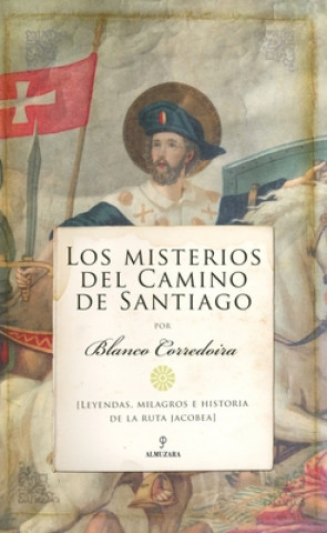 Kniha LOS MISTERIOS DEL CAMINO DE SANTIAGO JOSE MARIA BLANCO CORREDOIRA