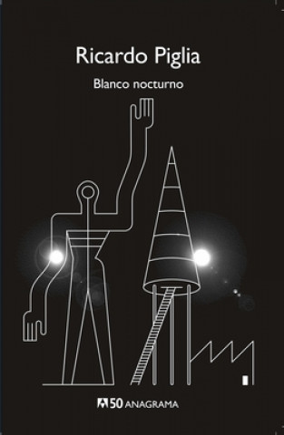 Könyv Blanco nocturno RICARDO PIGLIA