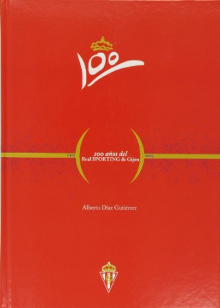 Książka 100 AÑOS DEL REAL SPORTING DE GIJÓN ALBERTO DIAZ GUTIERREZ