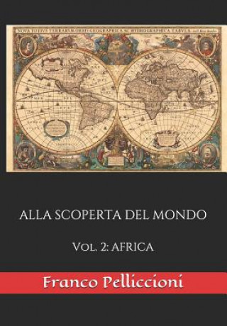 Libro Alla Scoperta del Mondo: Vol. 2: AFRICA Franco Pelliccioni