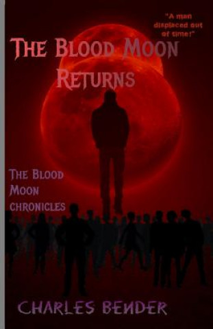 Könyv The Blood Moon Returns: The Blood Moon Chronicles Charles Bender