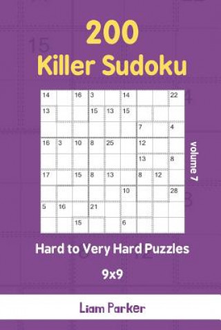 Könyv Killer Sudoku - 200 Hard to Very Hard Puzzles 9x9 vol.7 Liam Parker