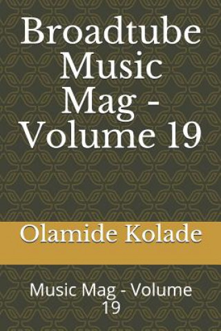 Książka Broadtube Music Mag - Volume 19: Music Mag - Volume 19 Olamide Ayodeji Kolade