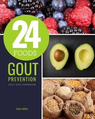Carte 24 Foods Gout Prevention: Gout Diet Cookbook Cara Doris