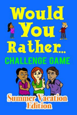 Buch Would You Rather Challenge Game Summer Vacation Edition: A Family and Interactive Activity Book for Boys and Girls Ages 6, 7, 8, 9, 10, and 11 Years O Mark Holland