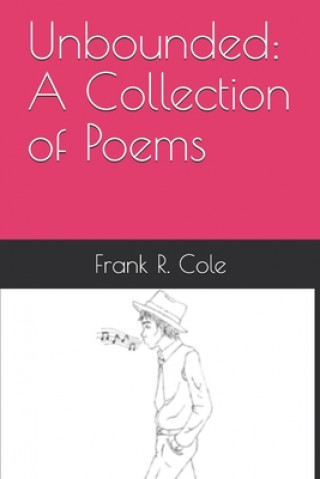 Книга Unbounded: A Collection of Poems Frank R Cole