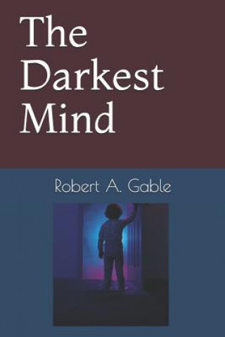 Knjiga The Darkest Mind Robert A Gable