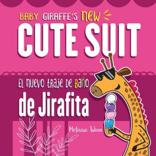 Книга Baby Giraffe's New Cute Suit. El Nuevo Traje de Ba?o de Jirafita: Funniest Children's Books About Colors. Bilingual Baby Books English-Spanish Edition Alfonso Yanez