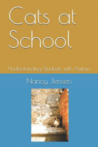 Book Cats at School: Understanding Students with Autism Nancy Jensen