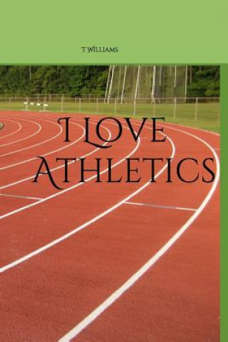 Kniha I Love Athletics T Williams