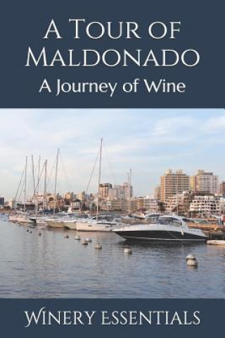 Kniha A Tour of Maldonado: A Journey of Wine Winery Essentials