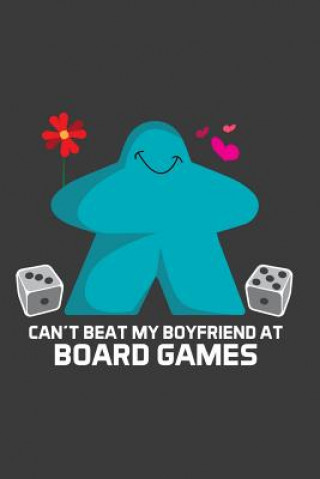 Könyv Can't Beat My Boyfriend At Board Games Meeple Design