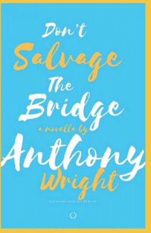 Carte Don't Salvage The Bridge Anthony Wright