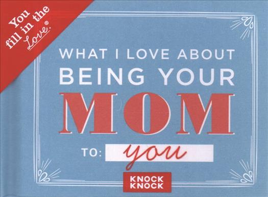 Calendar / Agendă Knock Knock What I Love About Being Your Mom Fill in the Love Journal 