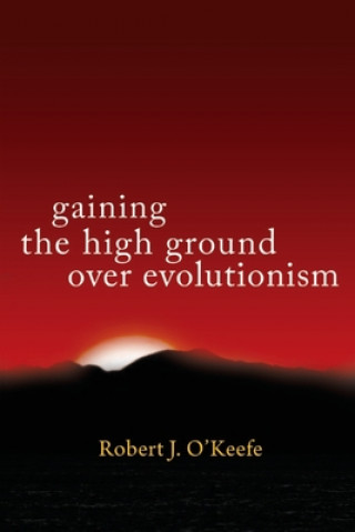 Book Gaining the High Ground over Evolutionism 