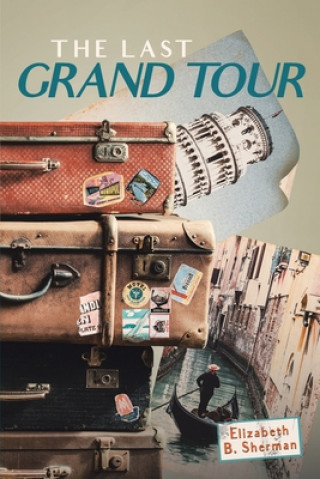 Knjiga Last Grand Tour Elizabeth B. Sherman