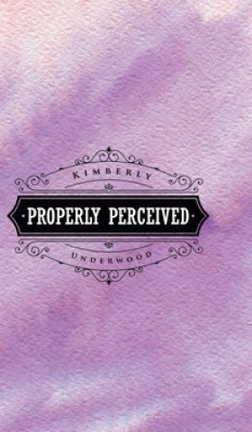Livro Properly Perceived Kimberly Underwood