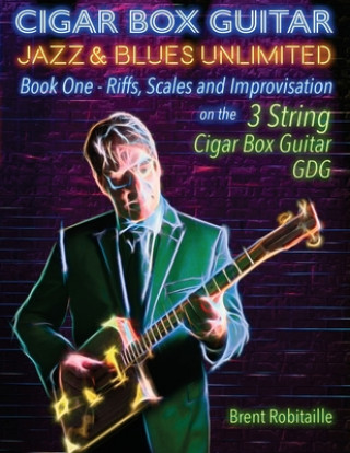 Kniha Cigar Box Guitar Jazz & Blues Unlimited - Book One 3 String 