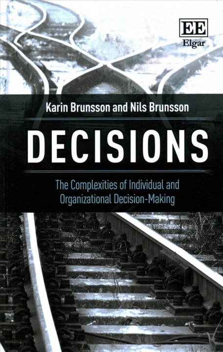 Knjiga Decisions - The Complexities of Individual and Organizational Decision-Making Karin Brunsson