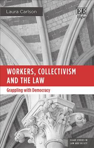 Knjiga Workers, Collectivism and the Law Laura Carlson