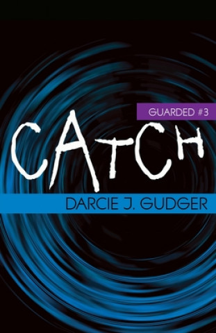Knjiga Catch Darcie J. Gudger