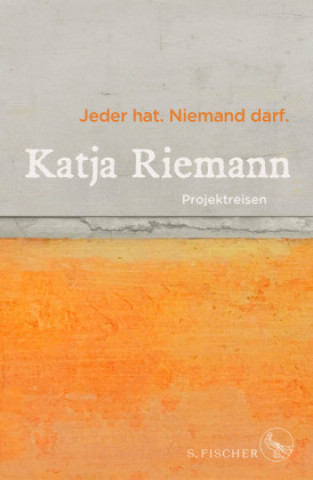 Kniha Jeder hat. Niemand darf.; . Katja Riemann