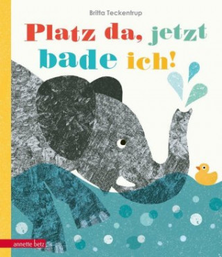 Kniha Platz da, jetzt bade ich! Britta Teckentrup