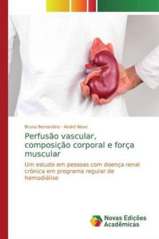 Kniha Perfusão vascular, composição corporal e força muscular Bruna Bernardino