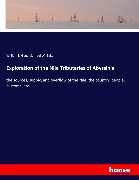 Kniha Exploration of the Nile Tributaries of Abyssinia Samuel W. Baker