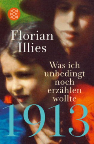 Kniha 1913 - Was ich unbedingt noch erzahlen wollte Florian Illies