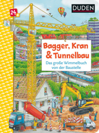 Carte Duden 24+: Bagger, Kran und Tunnelbau. Das große Wimmelbuch von der Baustelle; . Christina Braun