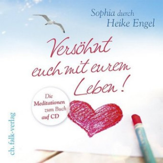 Audio Versöhnt euch mit eurem Leben!, Audio-CD Heike Engel