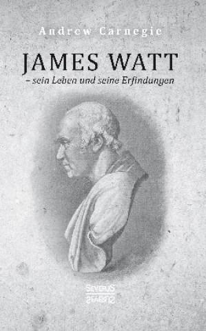 Knjiga James Watt - sein Leben und seine Erfindungen Andrew Carnegie