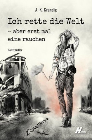 Buch Ich rette die Welt - aber erst mal eine rauchen A. K. Grundig