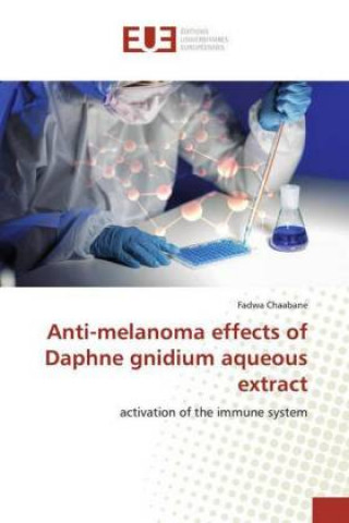 Knjiga Anti-melanoma effects of Daphne gnidium aqueous extract Fadwa Chaabane