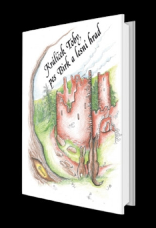 Kniha Králíček Toby, pes Birk a lesní hrad Jana Brnušáková