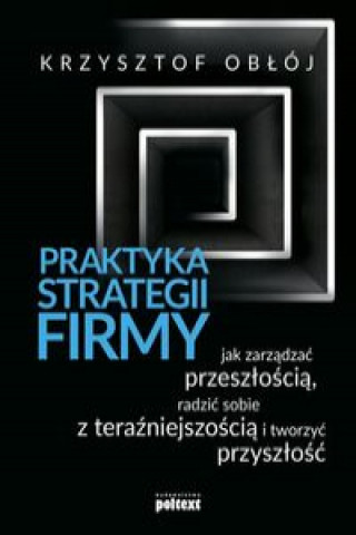 Knjiga Praktyka strategii firmy Obłój Krzysztof