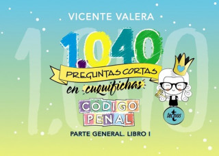 Kniha 1040 PREGUNTAS CORTAS EN «CUQUIFICHAS» CóDIGO PENAL VICENTE VALERA