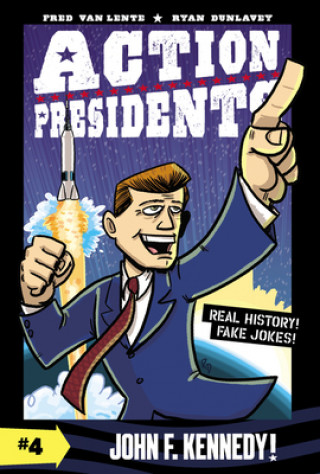 Knjiga Action Presidents: John F. Kennedy! Ryan Dunlavey