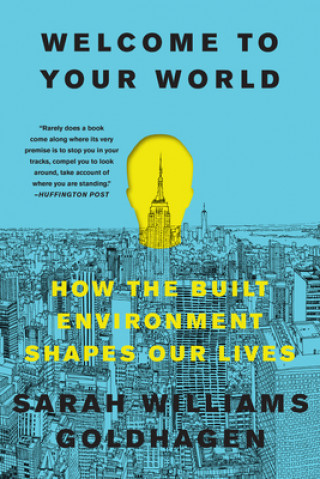 Kniha Welcome to Your World: How the Built Environment Shapes Our Lives 