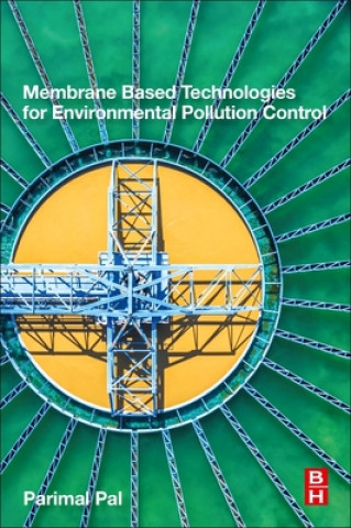 Knjiga Membrane-Based Technologies for Environmental Pollution Control Parimal Pal