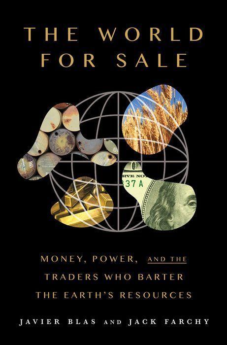 Könyv The World for Sale: Money, Power, and the Traders Who Barter the Earth's Resources Jack Farchy