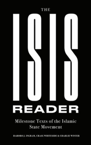 Carte The Isis Reader: Milestone Texts of the Islamic State Movement Craig Whiteside